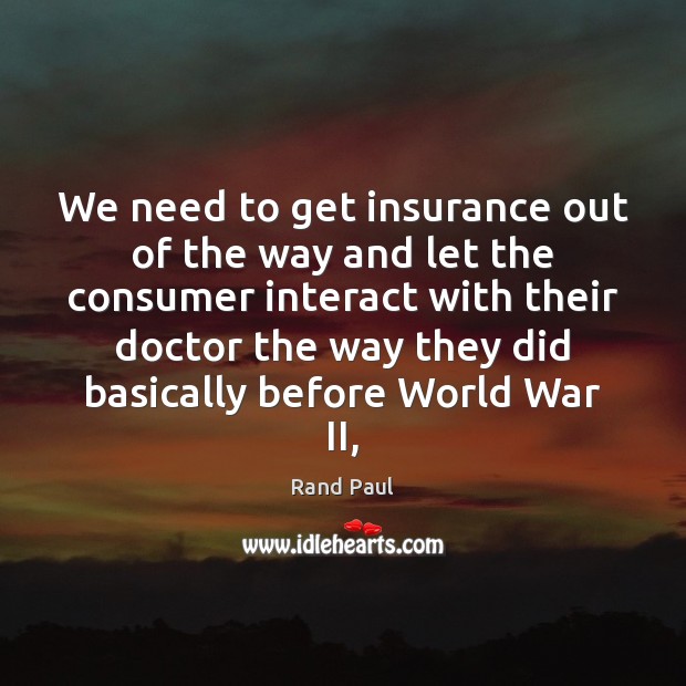 We need to get insurance out of the way and let the Image