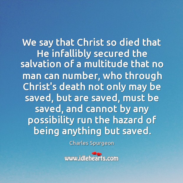 We say that Christ so died that He infallibly secured the salvation Image