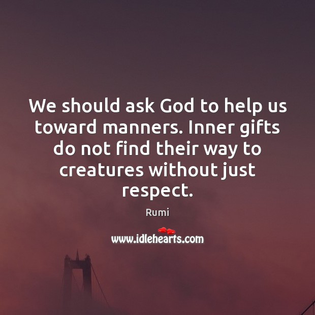 We should ask God to help us toward manners. Inner gifts do Image