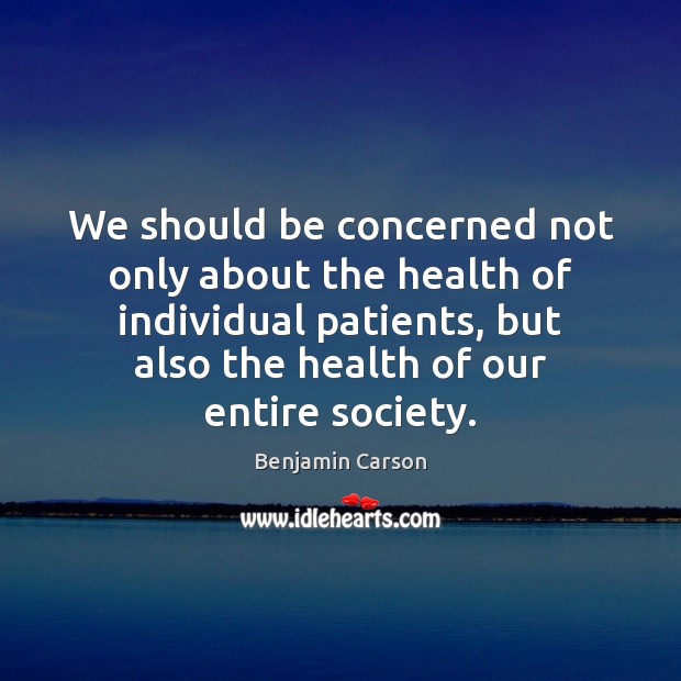 We should be concerned not only about the health of individual patients, Image