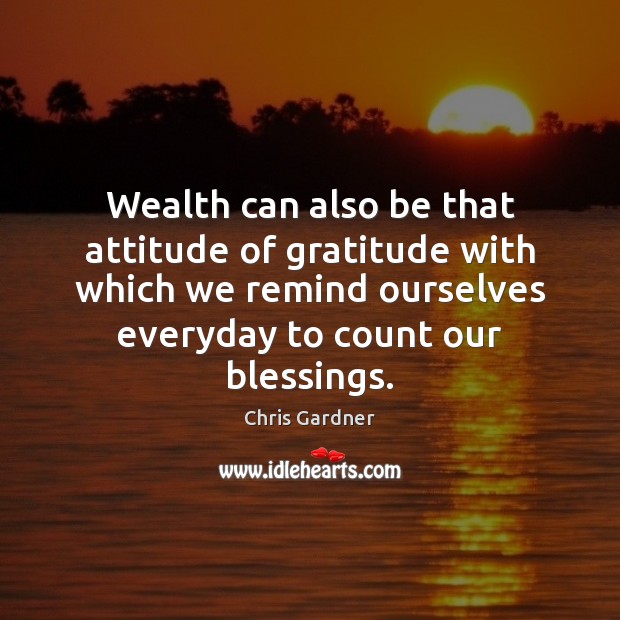 Wealth can also be that attitude of gratitude with which we remind Blessings Quotes Image