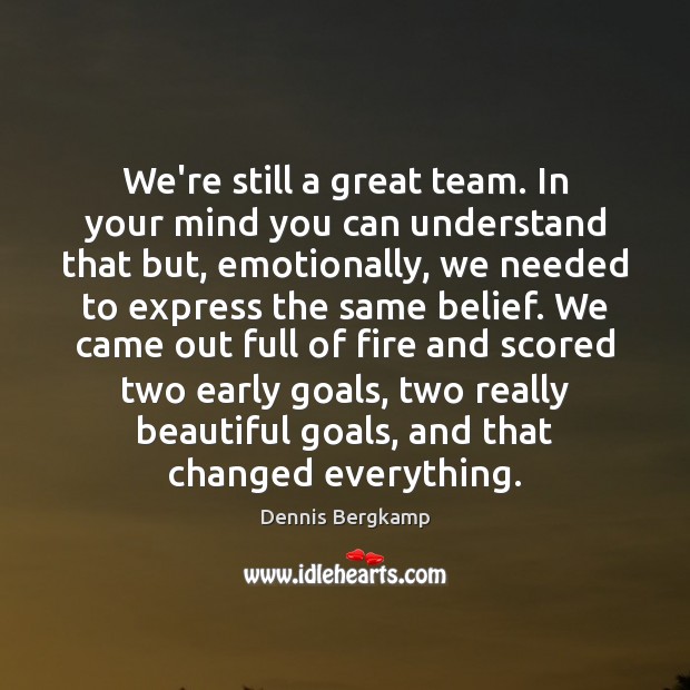 We’re still a great team. In your mind you can understand that Team Quotes Image