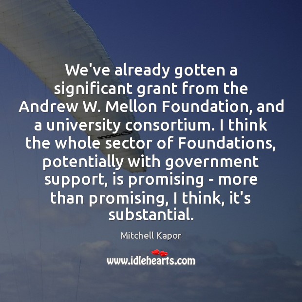 We’ve already gotten a significant grant from the Andrew W. Mellon Foundation, Image