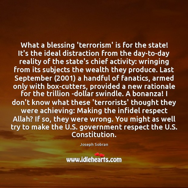 What a blessing ‘terrorism’ is for the state! It’s the ideal distraction Image