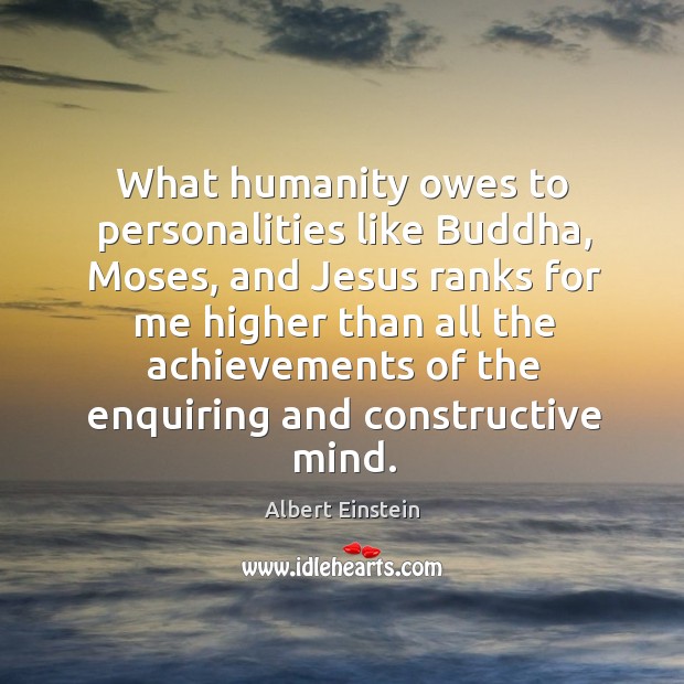 What humanity owes to personalities like Buddha, Moses, and Jesus ranks for Humanity Quotes Image