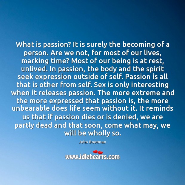 What is passion? It is surely the becoming of a person. Are Passion Quotes Image