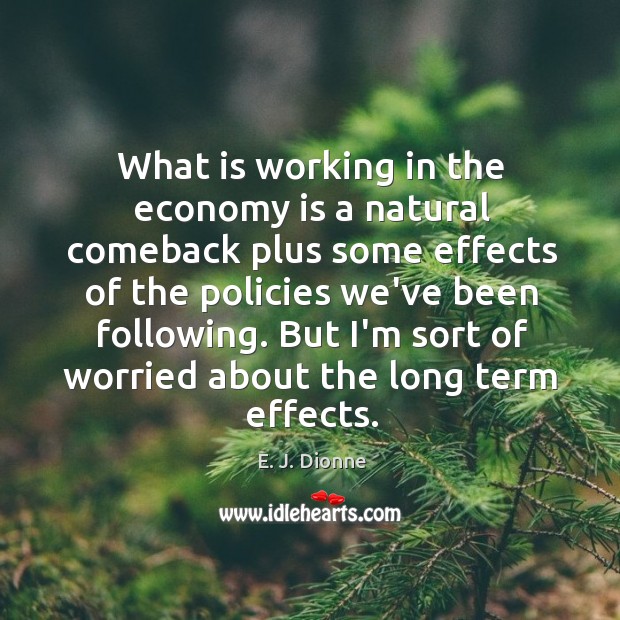 What is working in the economy is a natural comeback plus some Economy Quotes Image