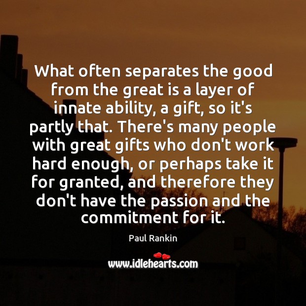 What often separates the good from the great is a layer of Gift Quotes Image