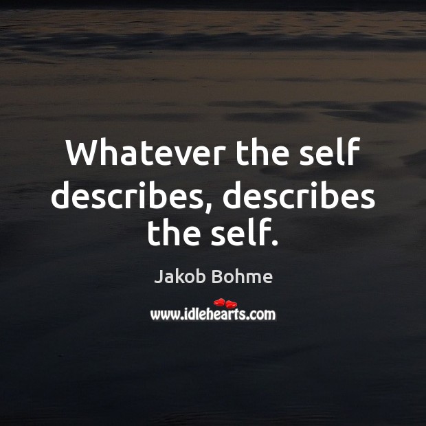 Whatever the self describes, describes the self. Picture Quotes Image