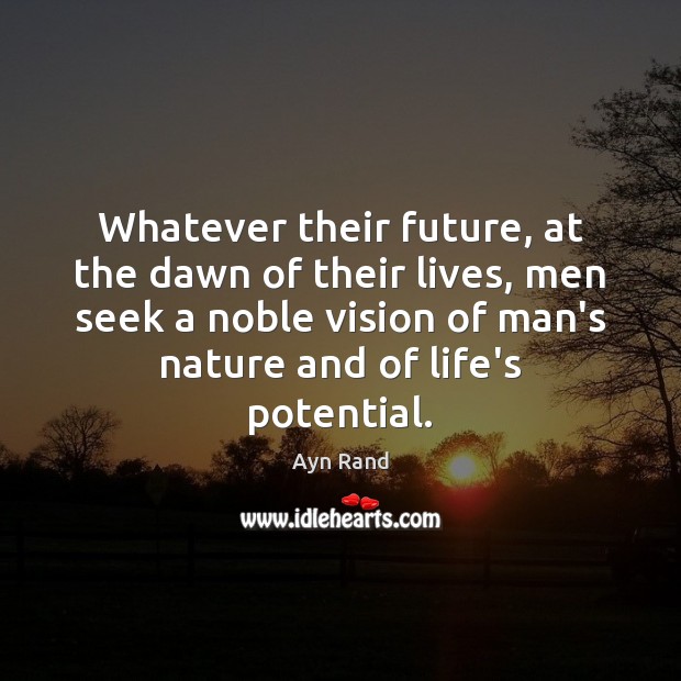 Whatever their future, at the dawn of their lives, men seek a Nature Quotes Image