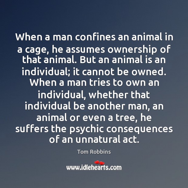 When a man confines an animal in a cage, he assumes ownership Picture Quotes Image