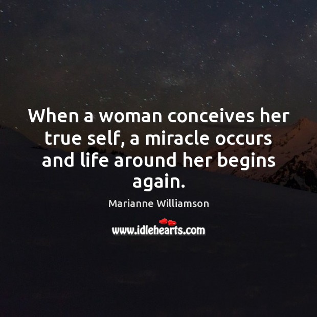 When a woman conceives her true self, a miracle occurs and life around her begins again. Image