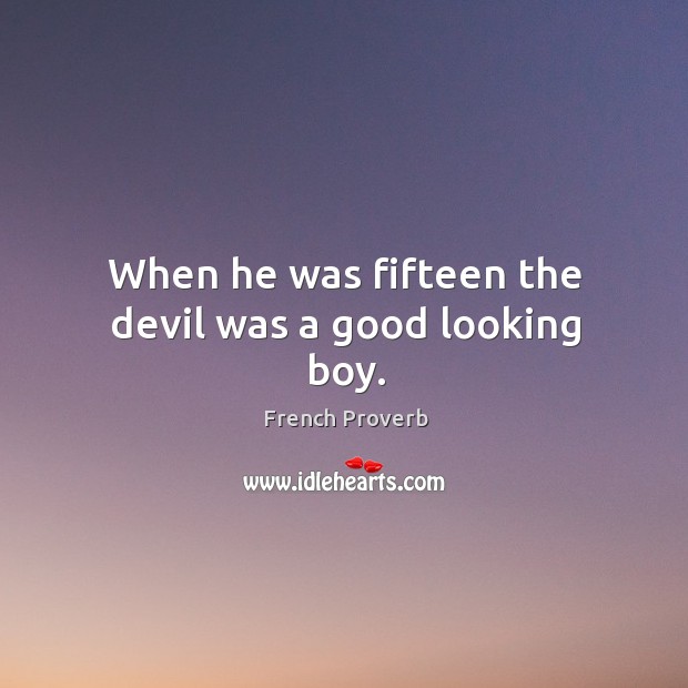 When he was fifteen the devil was a good looking boy. Image