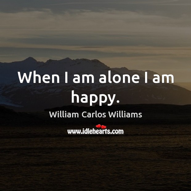 When I Am Alone I Am Happy Idlehearts