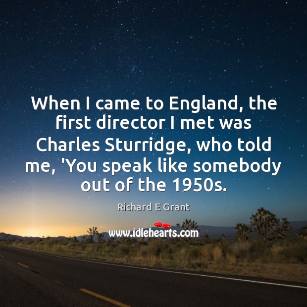 When I came to England, the first director I met was Charles Picture Quotes Image