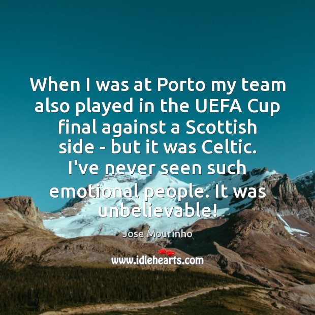 When I was at Porto my team also played in the UEFA Team Quotes Image