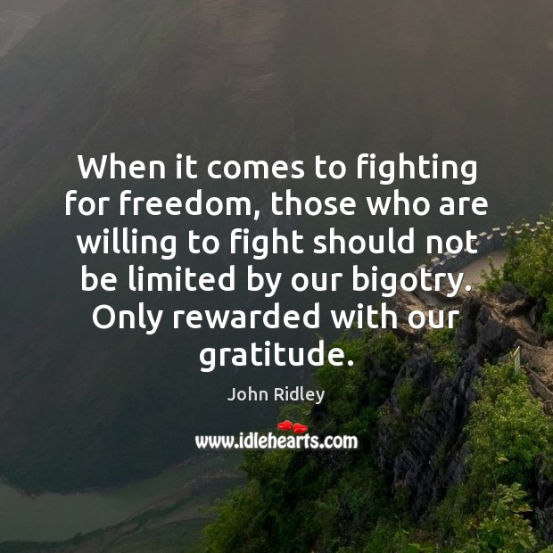 When it comes to fighting for freedom, those who are willing to John Ridley Picture Quote