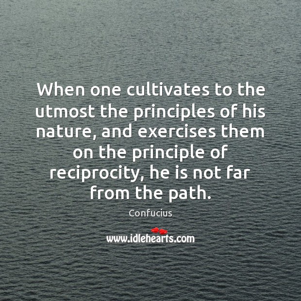 When one cultivates to the utmost the principles of his nature, and Nature Quotes Image