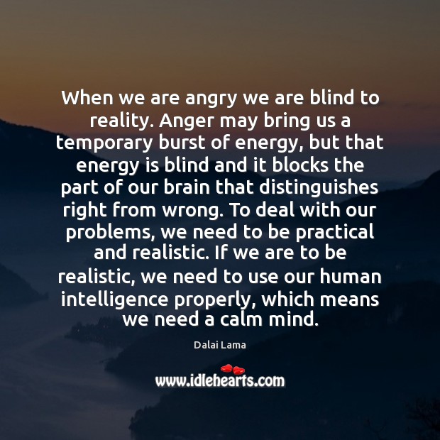 When we are angry we are blind to reality. Anger may bring Image