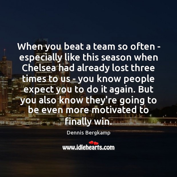 When you beat a team so often – especially like this season Team Quotes Image