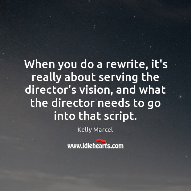 When you do a rewrite, it’s really about serving the director’s vision, Image