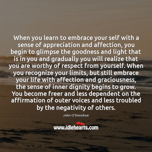 When you learn to embrace your self with a sense of appreciation Respect Quotes Image