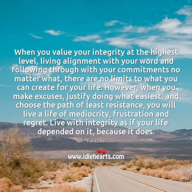 When you value your integrity at the highest level, living alignment with No Matter What Quotes Image