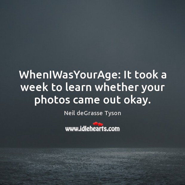 WhenIWasYourAge: It took a week to learn whether your photos came out okay. Image