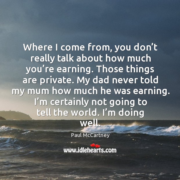 Where I come from, you don’t really talk about how much you’re earning. Image