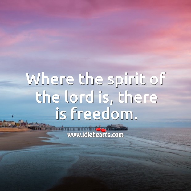 Where the spirit of the lord is, there is freedom. Image