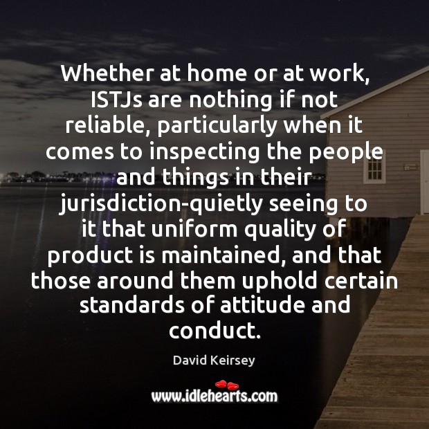 Whether at home or at work, ISTJs are nothing if not reliable, Attitude Quotes Image