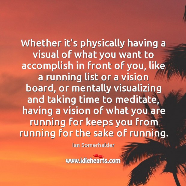 Whether it’s physically having a visual of what you want to accomplish Image