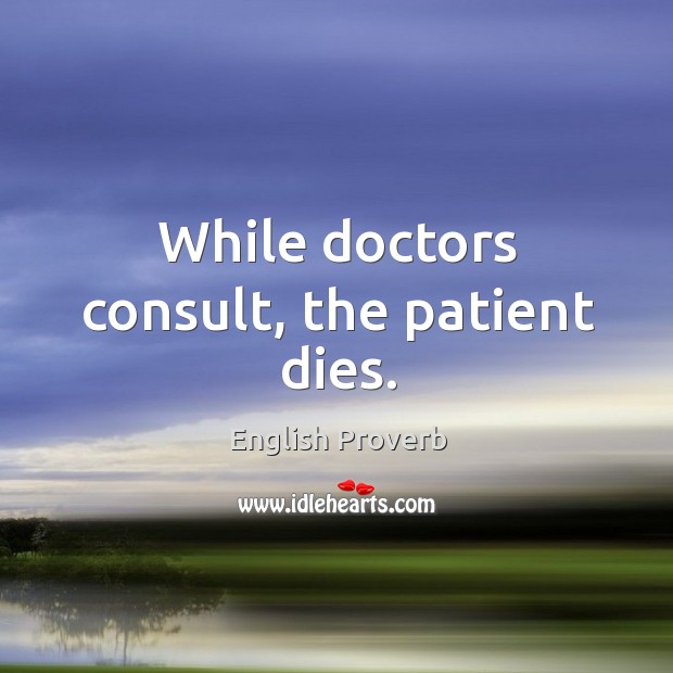 While doctors consult, the patient dies. Image