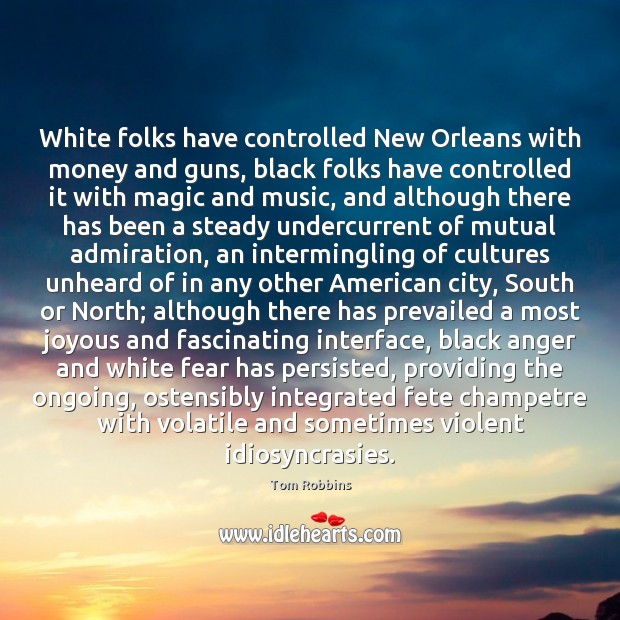 White folks have controlled New Orleans with money and guns, black folks Image