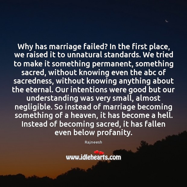 Why has marriage failed? In the first place, we raised it to Understanding Quotes Image