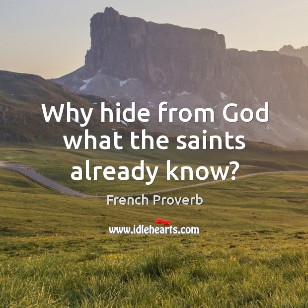 Why hide from God what the saints already know? Image