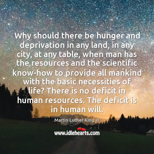 Why should there be hunger and deprivation in any land, in any Image