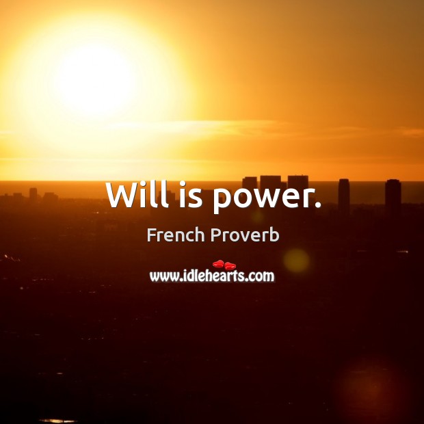 Will is power. French Proverbs Image