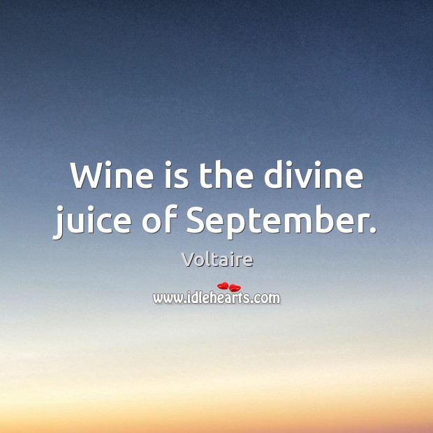 Wine is the divine juice of September. Picture Quotes Image