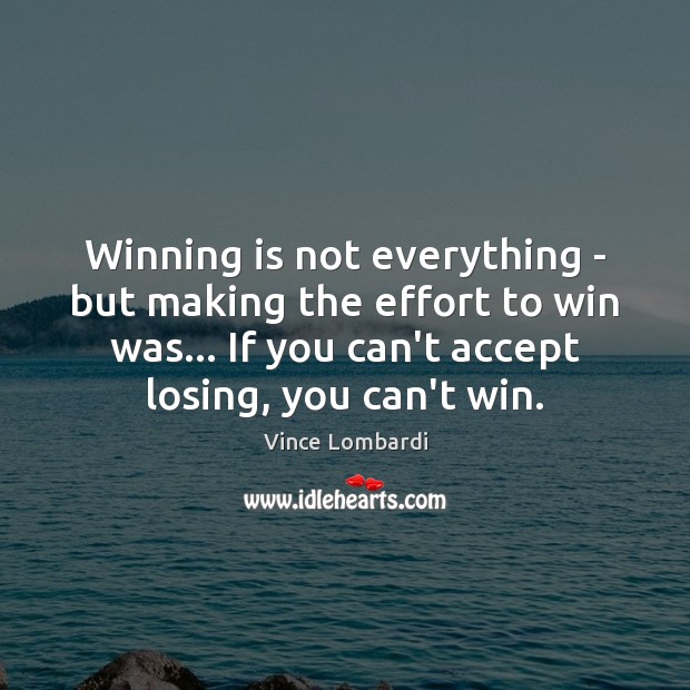 Winning is not everything – but making the effort to win was… Effort Quotes Image