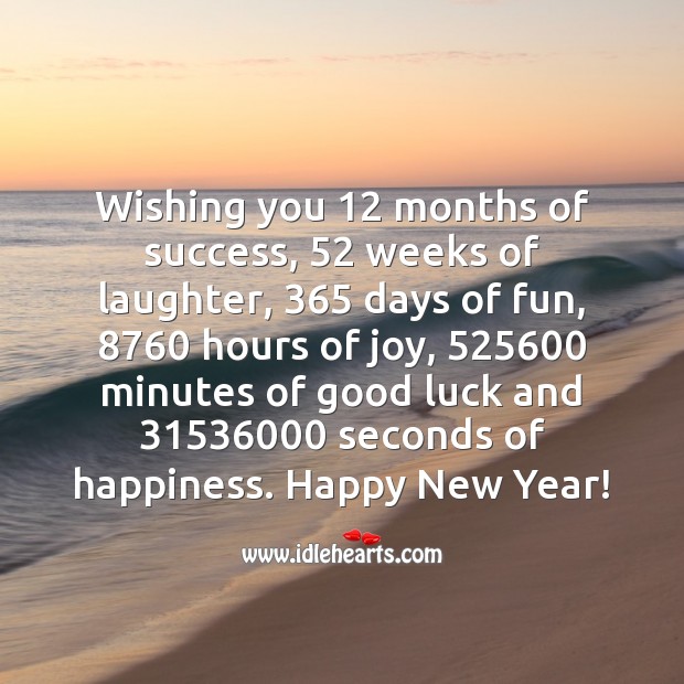 Wishing You 12 Months Of Success 52 Weeks Of Laughter 365 Days Of Fun Idlehearts