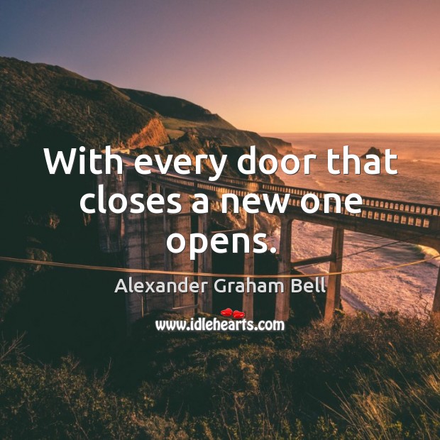 With every door that closes a new one opens. IdleHearts