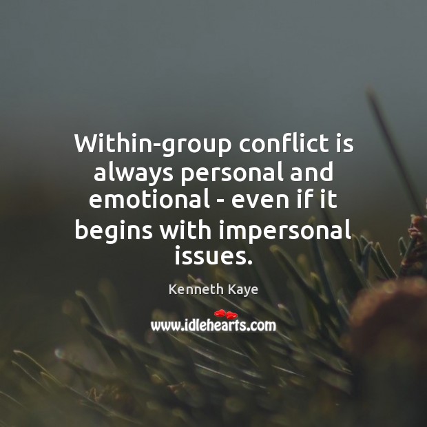 Within-group conflict is always personal and emotional – even if it begins Image