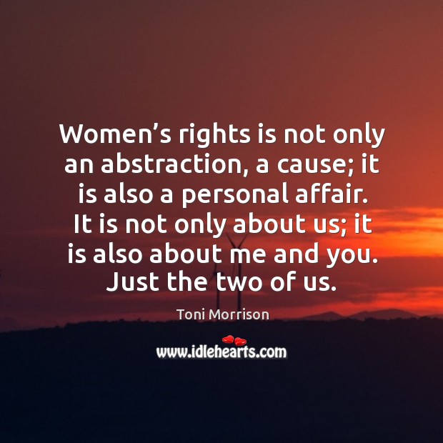 Women’s rights is not only an abstraction, a cause; it is also a personal affair. Image