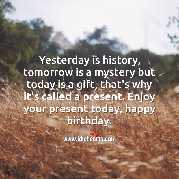 yesterday is history tomorrow is a mistory and today is a gift that's why  it's called present. | Quote by Olivia Bamav | Writco