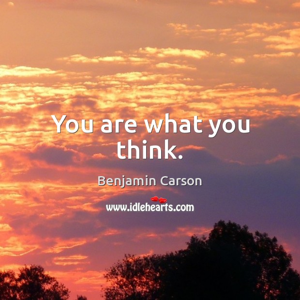 You are what you think. Image