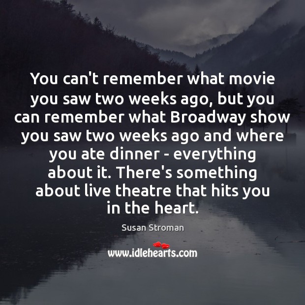 You can’t remember what movie you saw two weeks ago, but you Picture Quotes Image