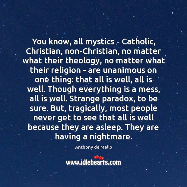 You know, all mystics – Catholic, Christian, non-Christian, no matter what their No Matter What Quotes Image