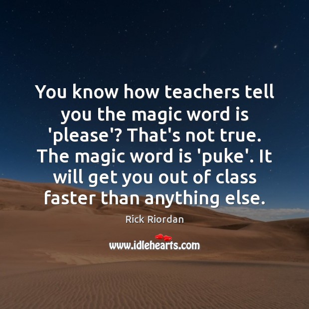 You know how teachers tell you the magic word is ‘please’? That’s Image