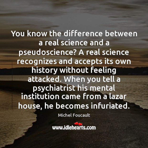 You know the difference between a real science and a pseudoscience? A Picture Quotes Image